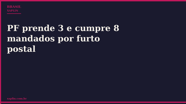 PF prende 3 e cumpre 8 mandados por furto postal