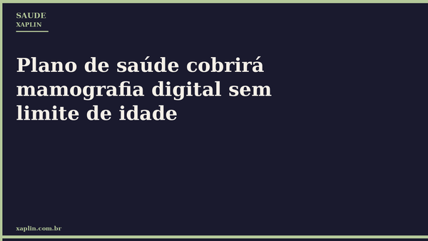 Plano de saúde cobrirá mamografia digital sem limite de idade