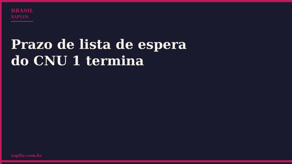Prazo de lista de espera do CNU 1 termina