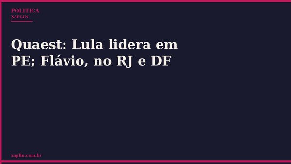 Quaest: Lula lidera em PE; Flávio, no RJ e DF