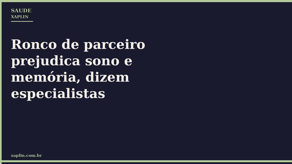 Ronco de parceiro prejudica sono e memória, dizem especialistas