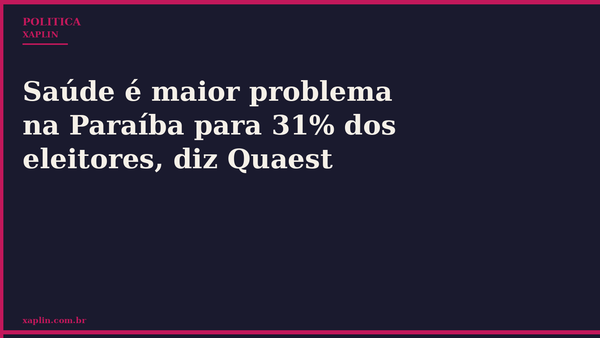 Saúde é maior problema na Paraíba para 31% dos eleitores, diz Quaest