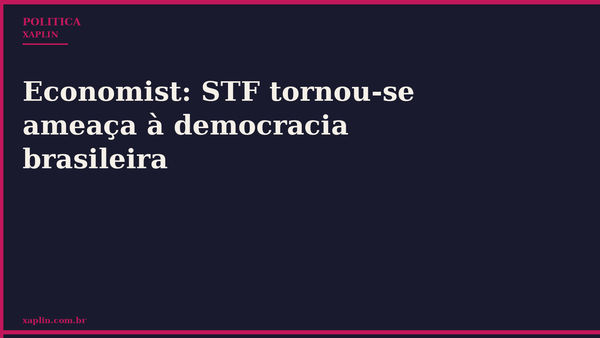 Economist: STF tornou-se ameaça à democracia brasileira