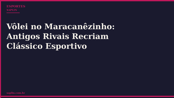 Vôlei no Maracanêzinho: Antigos Rivais Recriam Clássico Esportivo