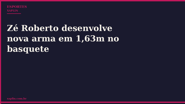 Zé Roberto desenvolve nova arma em 1,63m no basquete