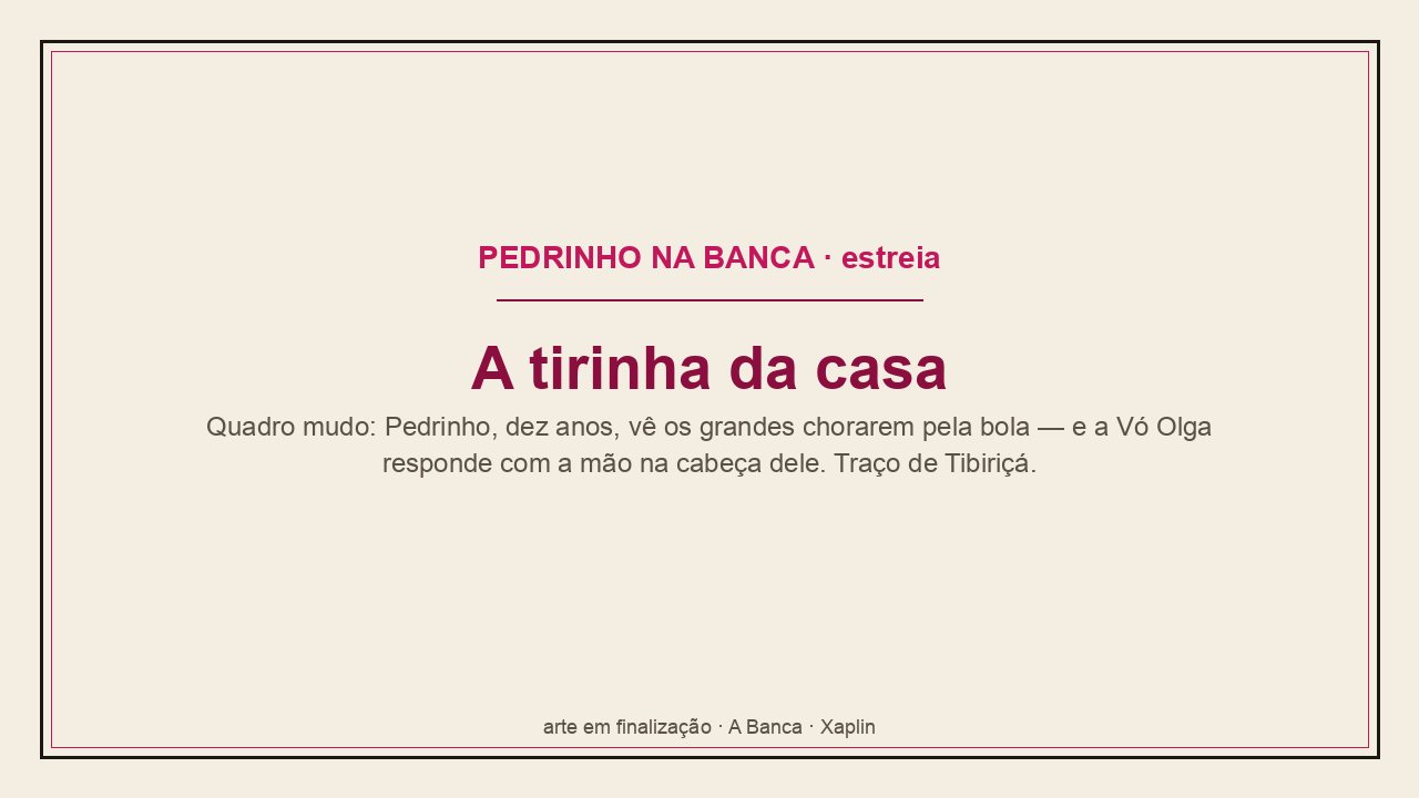 Cartão de estreia da tirinha Pedrinho na Banca, na paleta da Banca, anunciando o quadro que estreia — arte em finalização